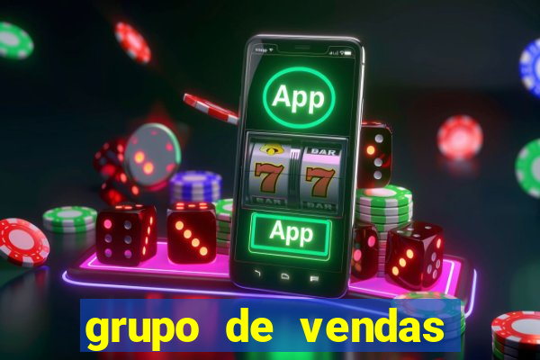 grupo de vendas whatsapp porto seguro